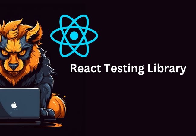 Mastering React Testing Library: A Comprehensive Guide to Effective Component Testing