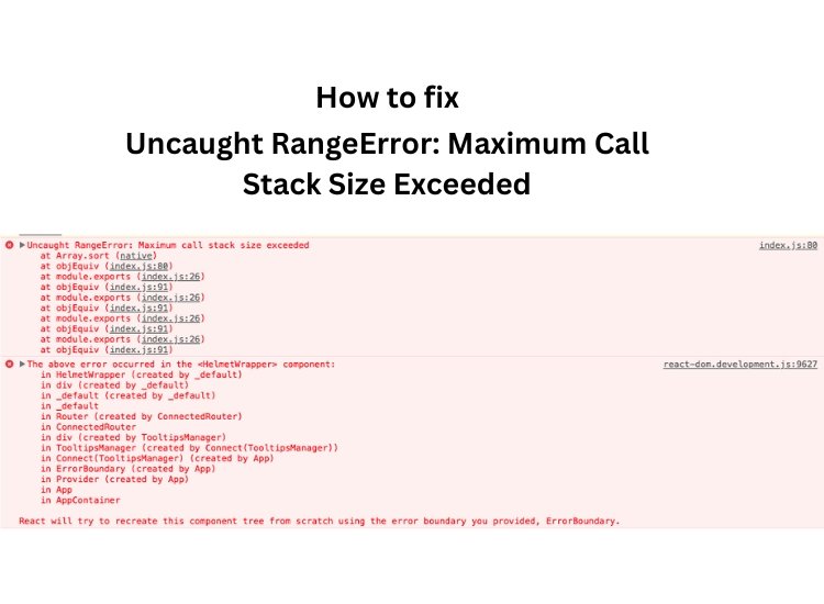 Uncaught RangeError: Maximum Call Stack Size Exceeded