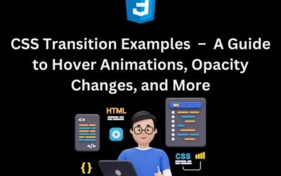 CSS Transition Examples: Short Guide to Hover Animations, Opacity Changes, and More