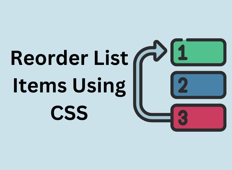 Reordering List Items with CSS: Creative Techniques to Customize the Order