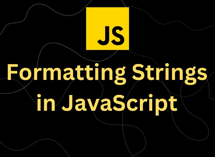 JavaScript String Formatting – Formatting Strings in JS