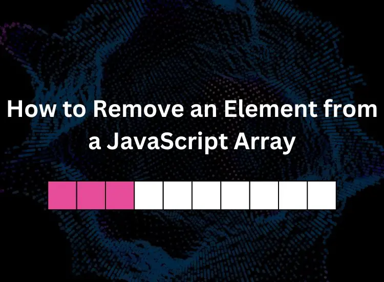 How to Remove an Element from a JavaScript Array