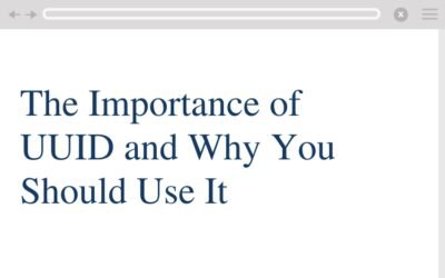 UUID: The Importance and Why You Should Use It