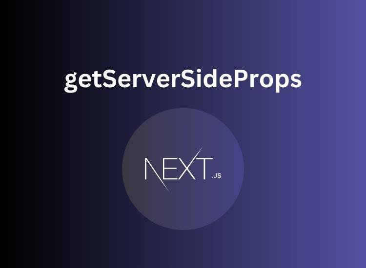 Understanding getServerSideProps in NextJS