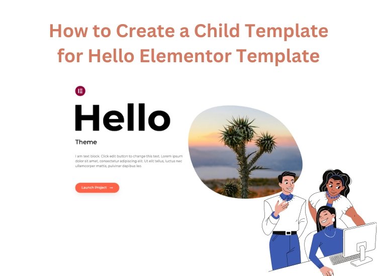 How to Create a Child Template for Hello Elementor Template. Easy and Straightforward Process to Get Started With Child Templates.