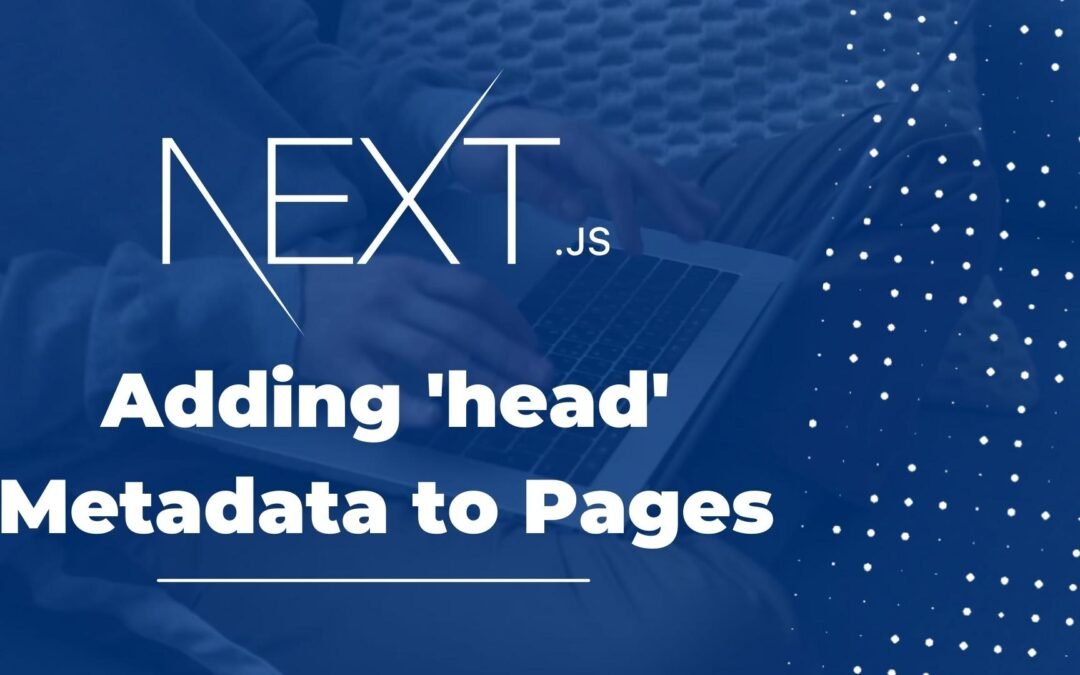 How to add ‘head’ Metadata to Pages in NextJS
