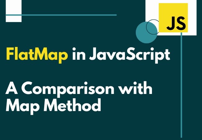 FlatMap In JavaScript A Comparison With Map Method 