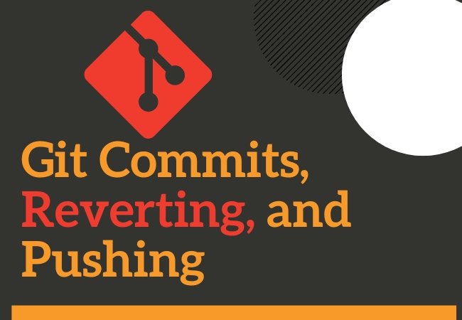 A Comprehensive Guide to Git Commits, Reverting, and Pushing