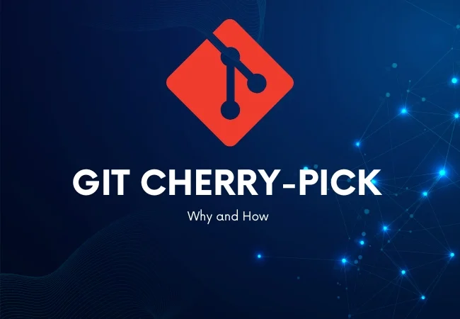 A Comprehensive Guide to Git Cherry-Pick: Why and How to Use It