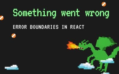 The Power of Error Boundaries in React: Enhancing Reliability and User Experience