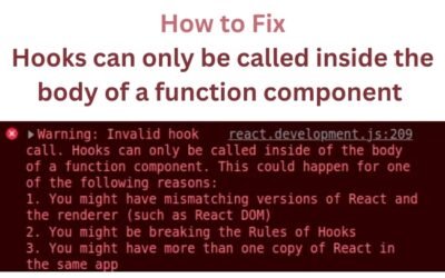 ﻿How to Resolve “Hooks can only be called inside the body of a function component”