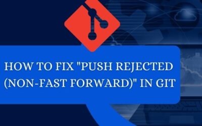 How to Fix “Push Rejected Non-Fast Forward” in Git: A Step-by-Step Guide