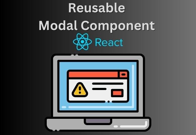 Reusable Modal Component in React.js