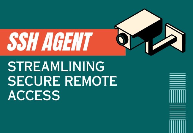 SSH Agent: Streamlining Secure Remote Access