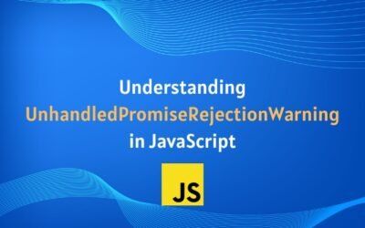 How to fix: UnhandledPromiseRejectionWarning in JavaScript