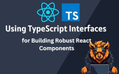 Using TypeScript Interfaces for Building Robust React Components