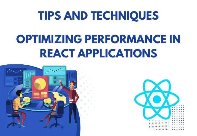 Optimizing Performance in React Applications: Tips and Techniques