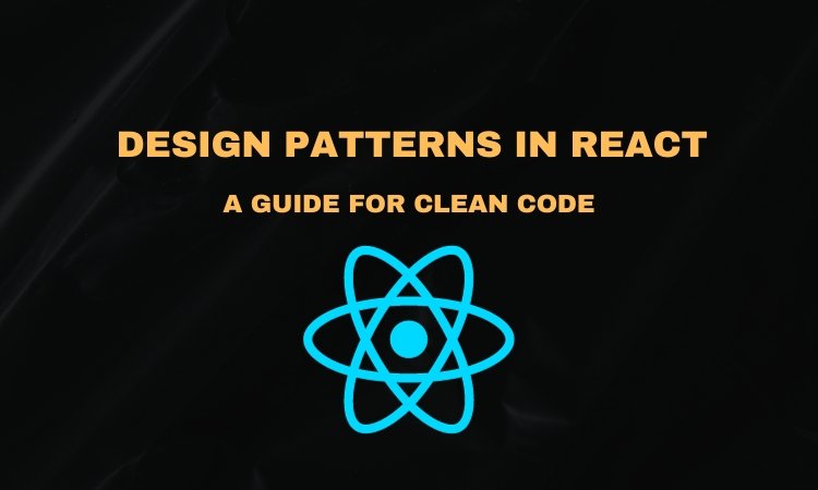 Design Patterns in React: A Guide for Clean Code