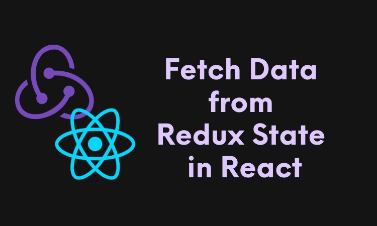 Different Methods to Fetch Data from Redux State in React