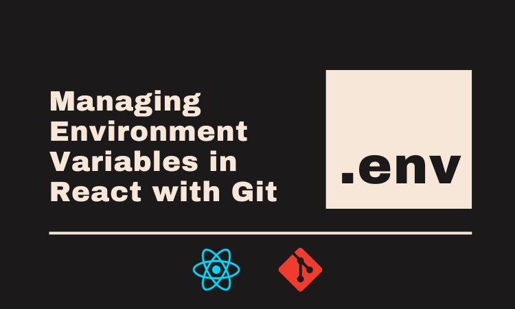 Managing Environment Variables in React with Git