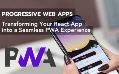 Progressive Web Apps: Transforming Your React App into a Seamless PWA Experience