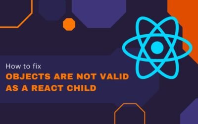 How to Fix Objects Are Not Valid as a React Child Error