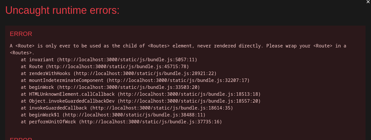 A Route is only ever to be used as the child of Routes element, never rendered directly. Please wrap your Route in a Routes