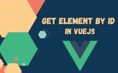 Get Element by ID in Vuejs: A Simple Guide