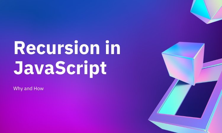 Recursion in JavaScript: Why and How
